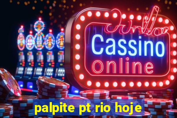 palpite pt rio hoje